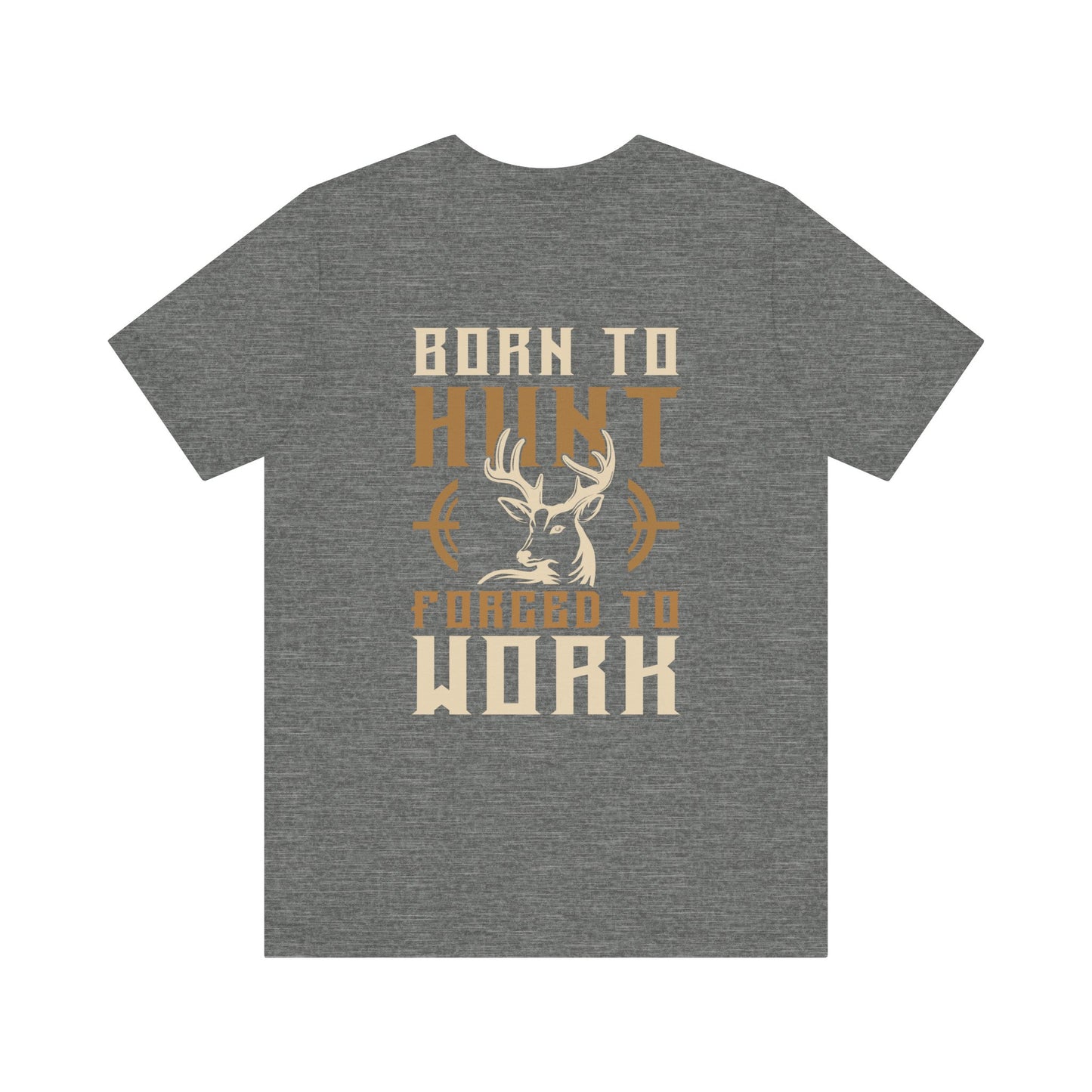 Born To Hunt Forced To Work