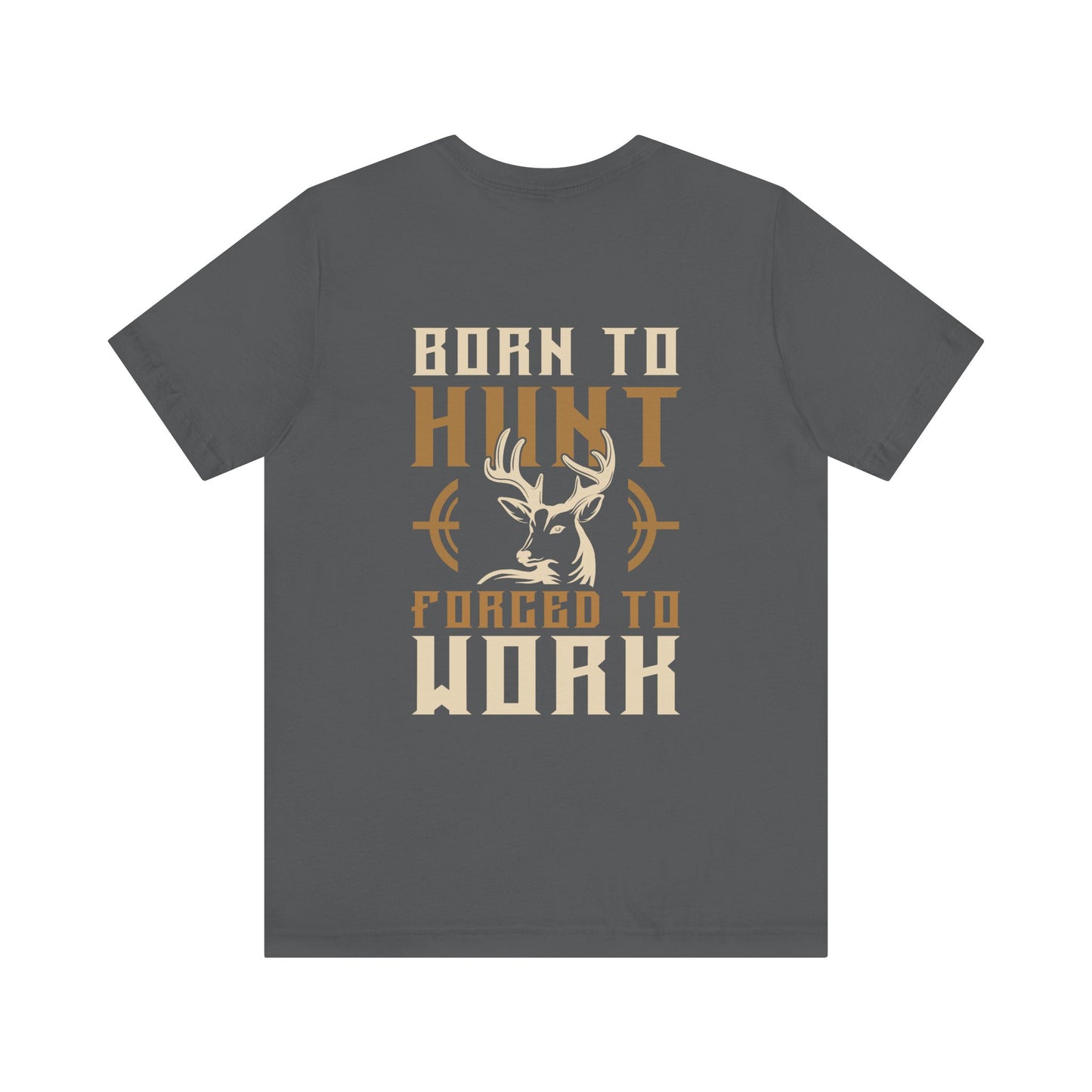 Born To Hunt Forced To Work