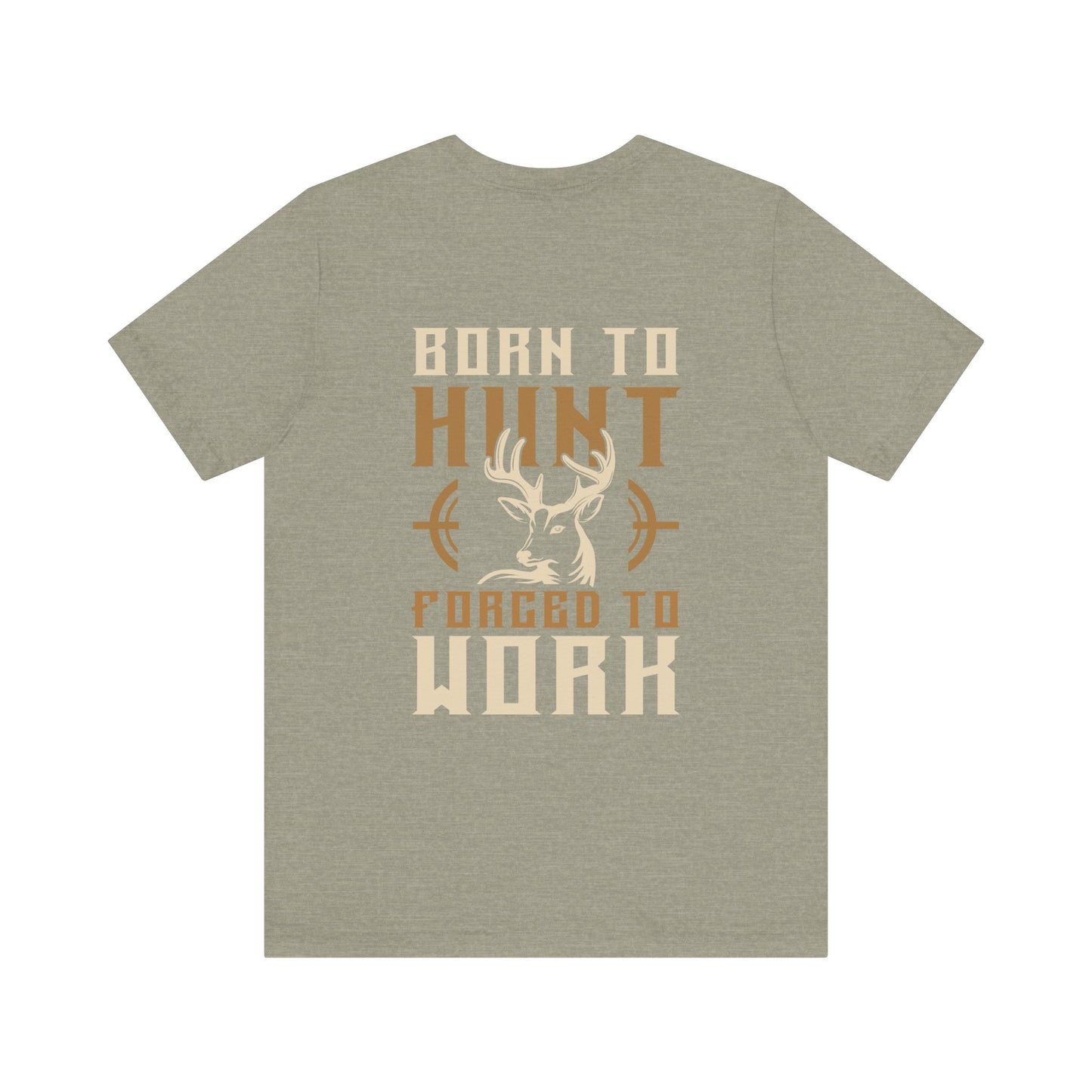 Born To Hunt Forced To Work