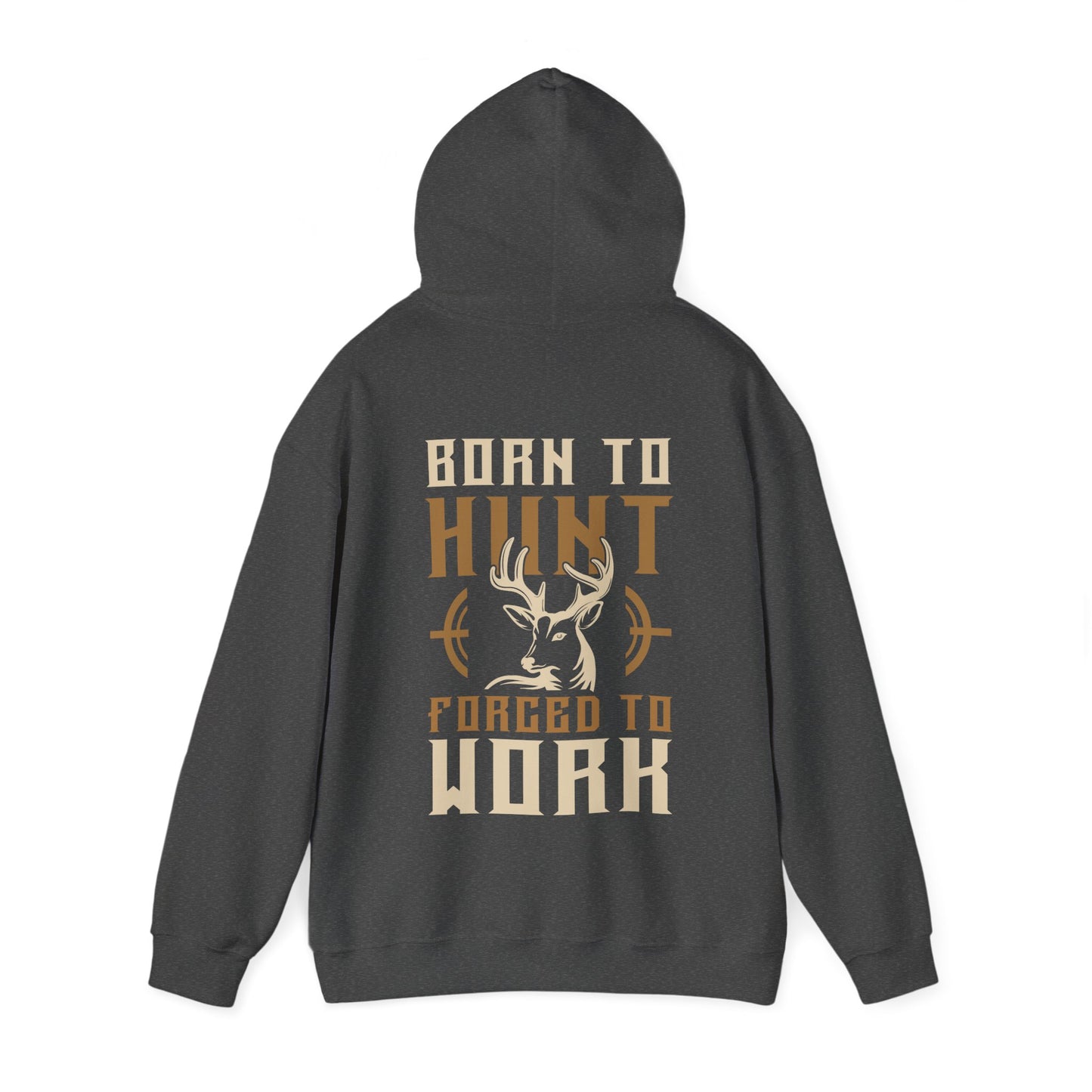 Born To Hunt Forced To Work