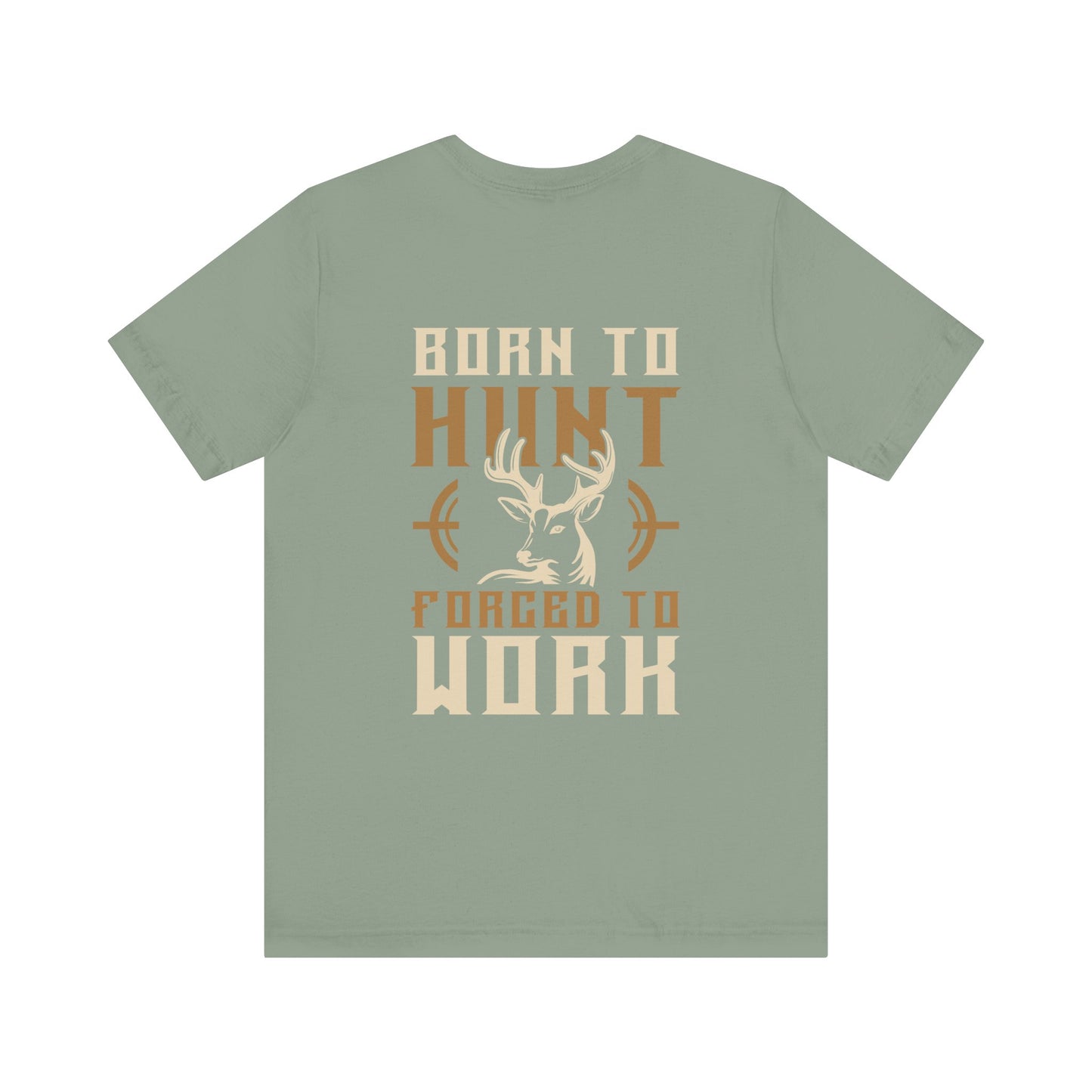 Born To Hunt Forced To Work